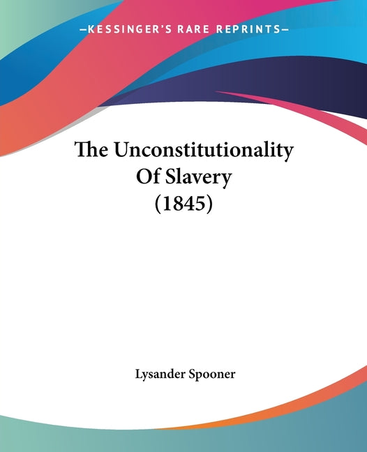Unconstitutionality Of Slavery (1845) - Ingram