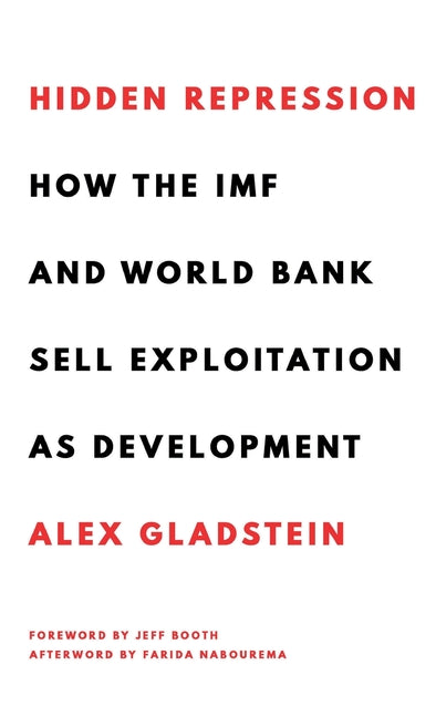 Hidden Repression: How the IMF and World Bank Sell Exploitation as Development - Ingram