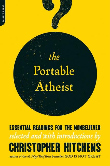 Portable Atheist: Essential Readings for the Nonbeliever - Ingram