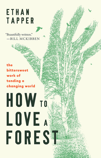 How to Love a Forest: The Bittersweet Work of Tending a Changing World - Ingram