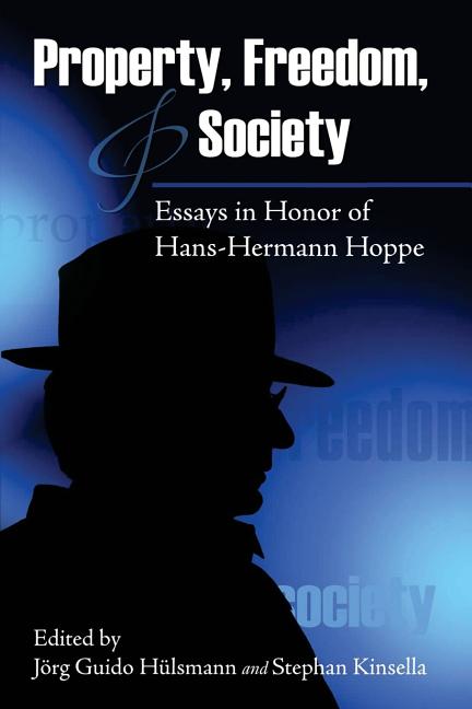 Property, Freedom, and Society: Essays in Honor of Hans-Hermann Hoppe - Ingram