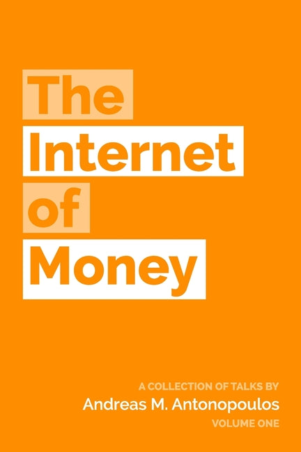 Internet of Money: A collection of talks by Andreas M. Antonopoulos - Ingram