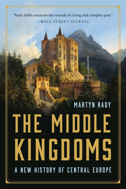 Middle Kingdoms: A New History of Central Europe - Ingram