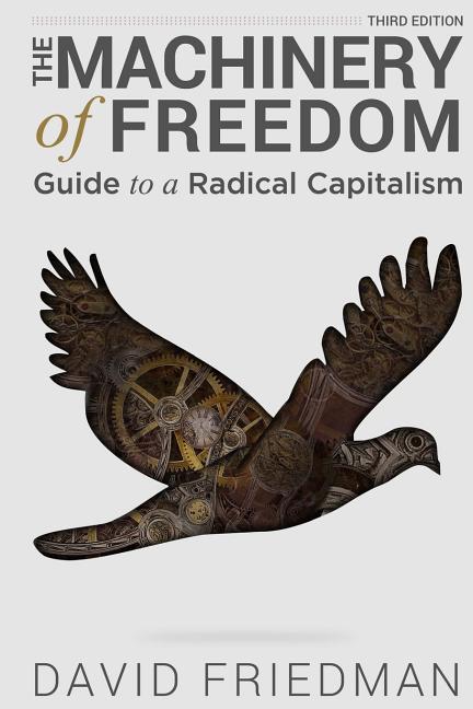Machinery of Freedom: Guide to a Radical Capitalism - Ingram