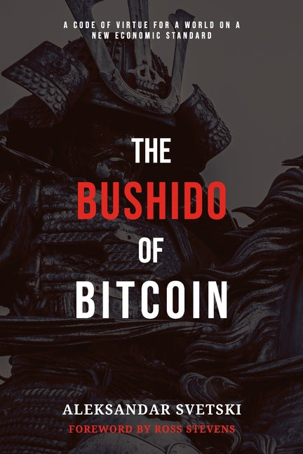 Bushido of Bitcoin: A Code of Virtue for a World on a New Economic Standard - Ingram