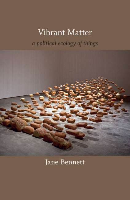Vibrant Matter: A Political Ecology of Things - Ingram