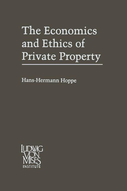 Economics and Ethics of Private Property: Studies in Political Economy and Philosophy (Softcover Reprint of the Original 1st 1993) - Ingram