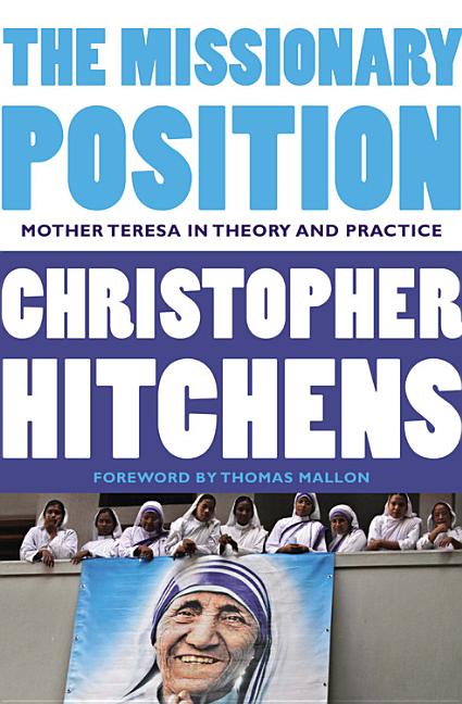 Missionary Position: Mother Teresa in Theory and Practice - Ingram