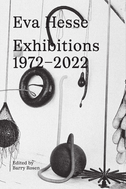 Eva Hesse: Exhibitions, 1972-2022 - Ingram