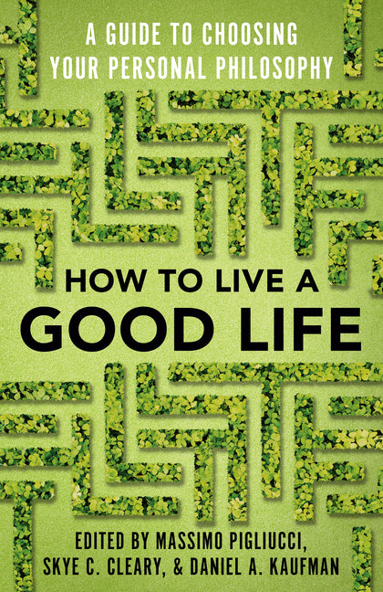 How to Live a Good Life: A Guide to Choosing Your Personal Philosophy - Ingram