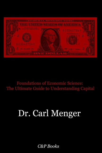 Foundations of Economic Science: The Ultimate Guide to Understanding Capital - Ingram