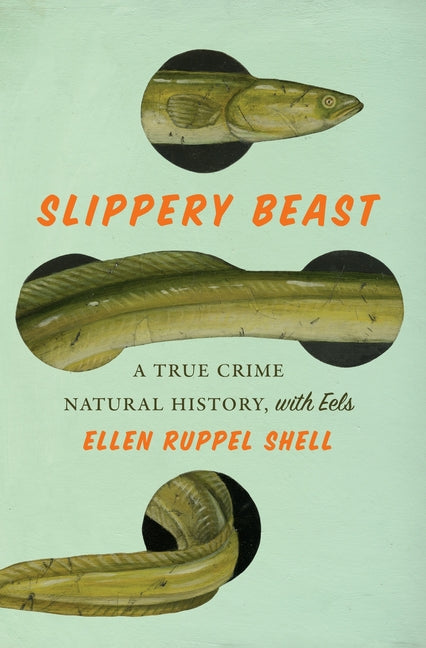 Slippery Beast: A True Crime Natural History, with Eels - Ingram