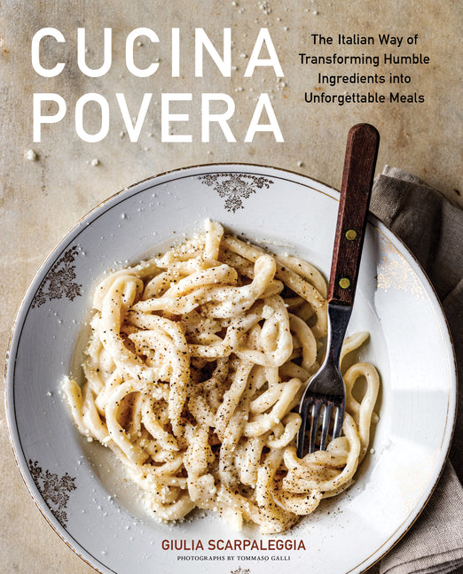 Cucina Povera: The Italian Way of Transforming Humble Ingredients Into Unforgettable Meals - Ingram