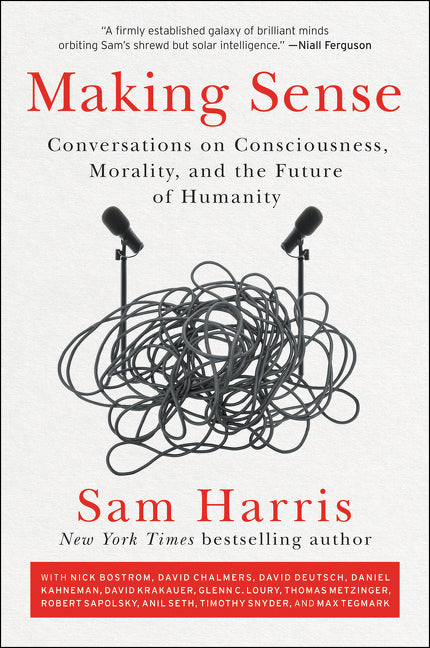 Making Sense: Conversations on Consciousness, Morality, and the Future of Humanity - Ingram