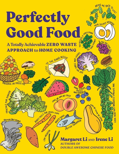 Perfectly Good Food: A Totally Achievable Zero Waste Approach to Home Cooking - Ingram