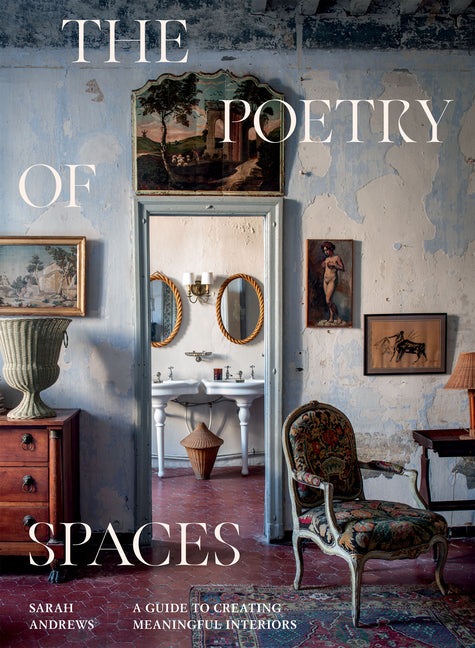 Poetry of Spaces: A Guide to Creating Meaningful Interiors - Ingram