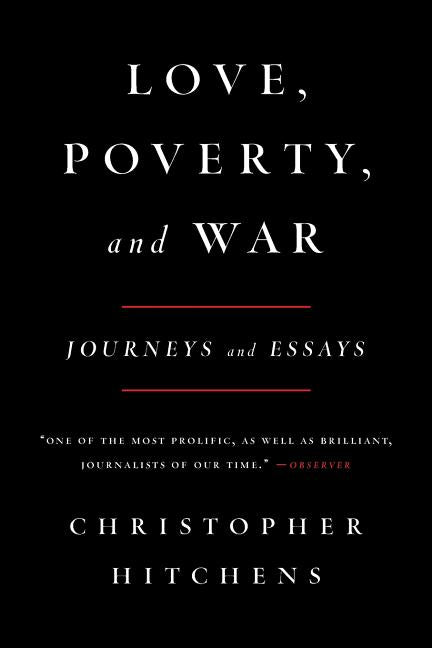 Love, Poverty, and War: Journeys and Essays - Ingram