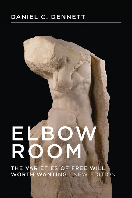 Elbow Room, New Edition: The Varieties of Free Will Worth Wanting - Ingram