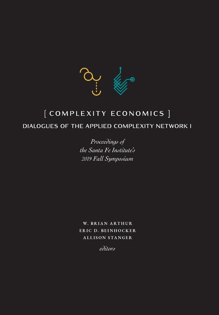 Complexity Economics: Proceedings of the Santa Fe Institute's 2019 Fall Symposium - Ingram