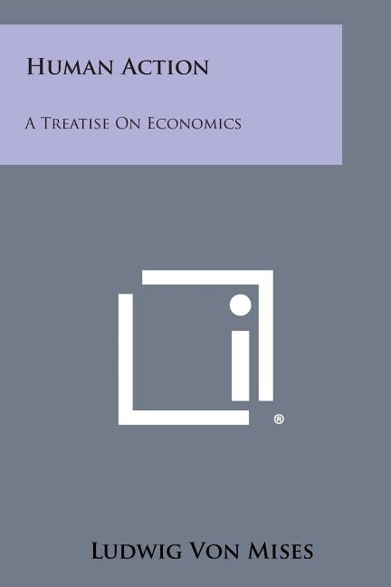 Human Action: A Treatise on Economics - Ingram
