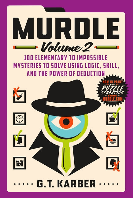 Murdle: Volume 2: 100 Elementary to Impossible Mysteries to Solve Using Logic, Skill, and the Power of Deduction - Ingram