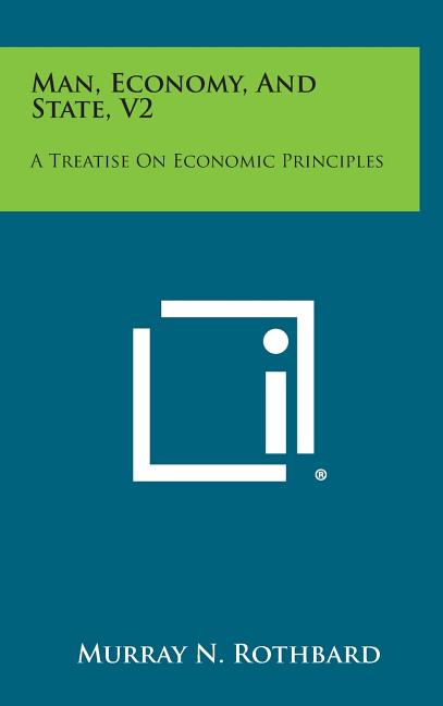 Man, Economy, and State, V2: A Treatise on Economic Principles - Ingram