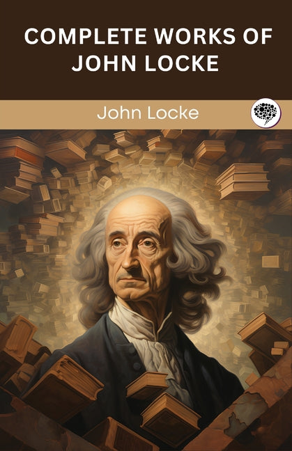 Complete Works of John Locke (Grapevine edition) - Ingram