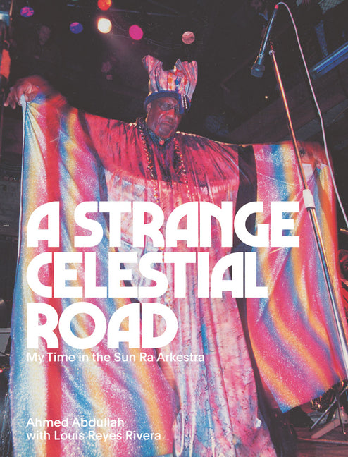 Strange Celestial Road: My Time in the Sun Ra Arkestra - Ingram