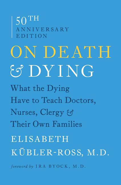 On Death & Dying: What the Dying Have to Teach Doctors, Nurses, Clergy & Their Own Families (Reissue) - Ingram