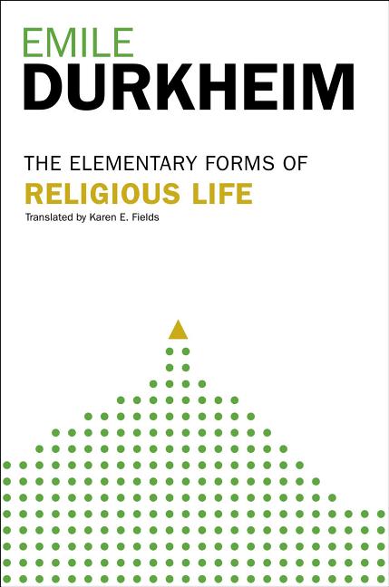 Elementary Forms of the Religious Life: Newly Translated by Karen E. Fields - Ingram