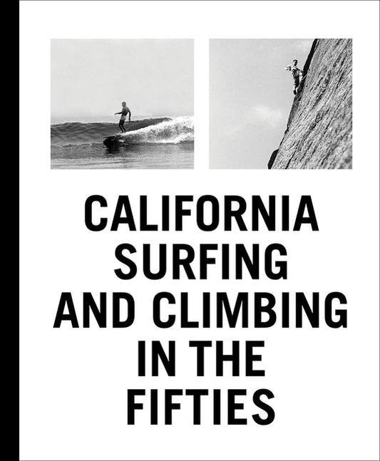 California Surfing and Climbing in the Fifties - Ingram