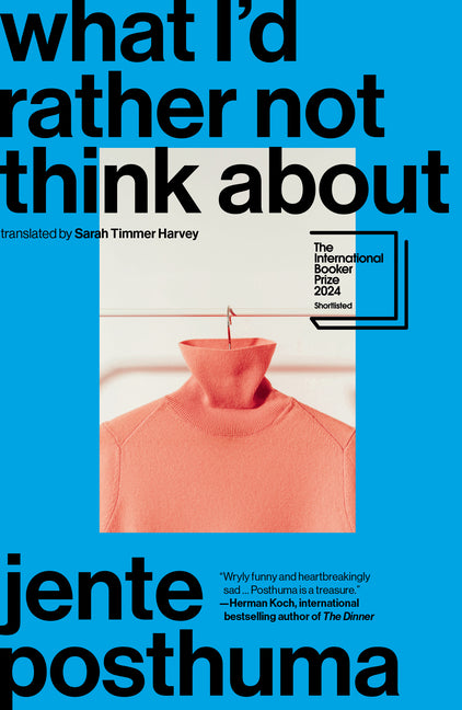 What I'd Rather Not Think about: Shortlisted for the International Booker Prize 2024 - Ingram