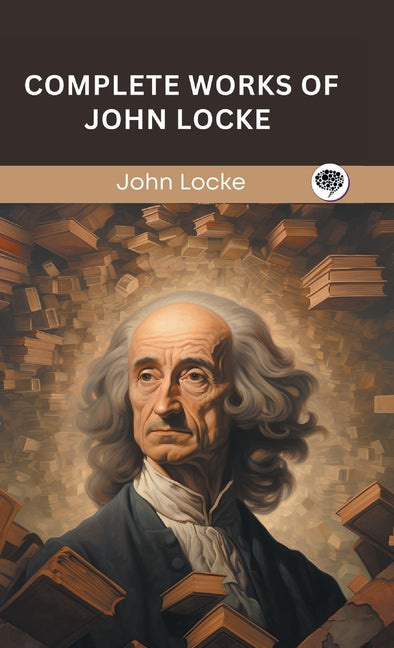 Complete Works of John Locke (Grapevine edition) - Ingram