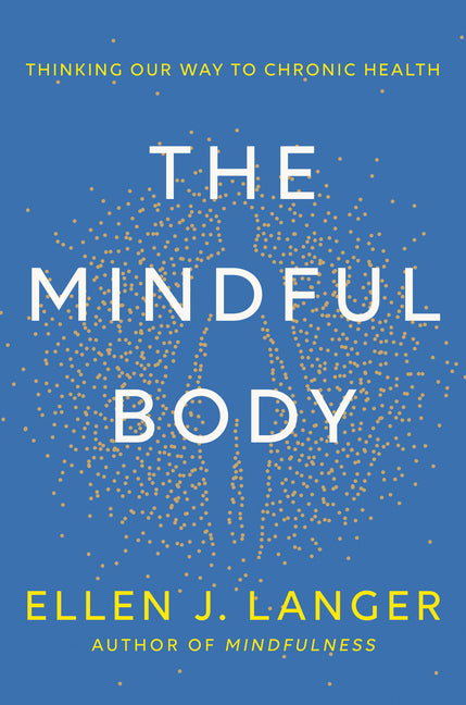 Mindful Body: Thinking Our Way to Chronic Health - Ingram