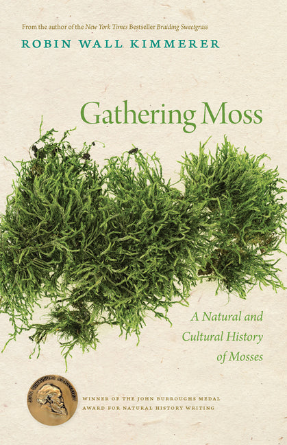 Gathering Moss: A Natural and Cultural History of Mosses - Ingram