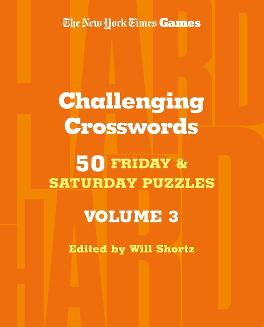 New York Times Games Challenging Crosswords Volume 3: 50 Friday and Saturday Puzzles - Ingram