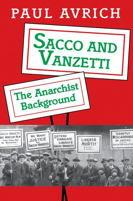 Sacco and Vanzetti: The Anarchist Background (Revised) - Ingram