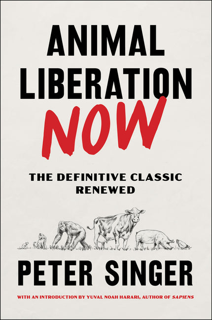 Animal Liberation Now: The Definitive Classic Renewed - Ingram