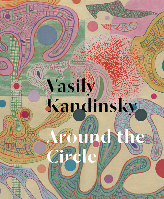 Vasily Kandinsky: Around the Circle - Ingram