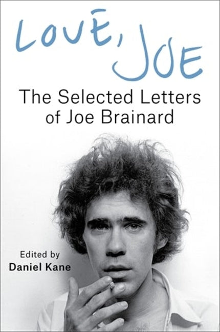 Love, Joe: The Selected Letters of Joe Brainard - Ingram