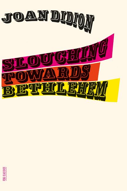 Slouching Towards Bethlehem: Essays - Ingram