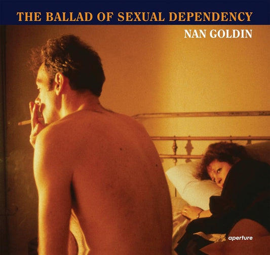 Nan Goldin: The Ballad of Sexual Dependency (Revised) - Ingram