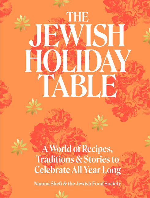 Jewish Holiday Table: A World of Recipes, Traditions & Stories to Celebrate All Year Long - Ingram