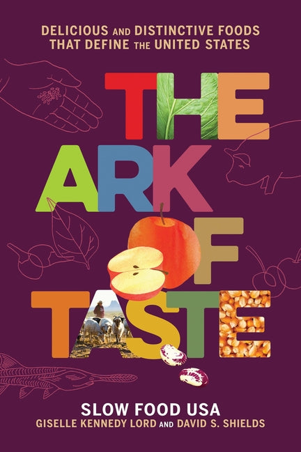 Ark of Taste: Delicious and Distinctive Foods That Define the United States - Ingram