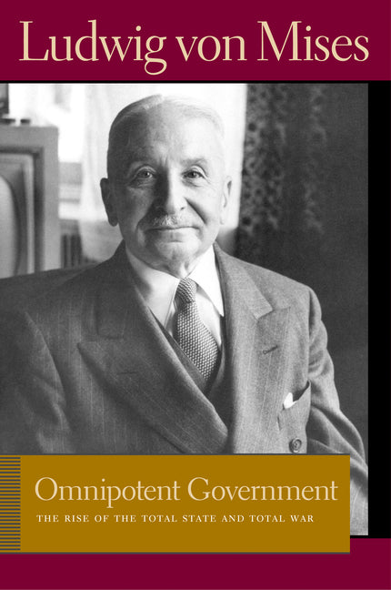 Omnipotent Government: The Rise of the Total State and Total War - Ingram