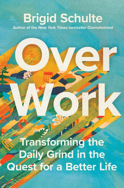 Over Work: Transforming the Daily Grind in the Quest for a Better Life - Ingram