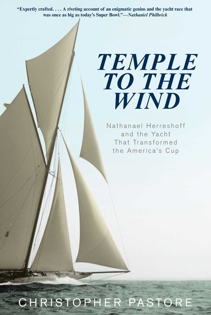 Temple to the Wind: Nathanael Herreshoff and the Yacht That Transformed the America's Cup - Ingram