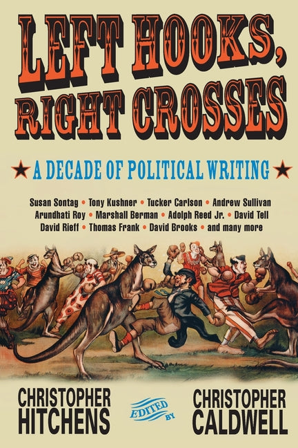 Left Hooks, Right Crosses: Highlights from a Decade of Political Brawling - Ingram