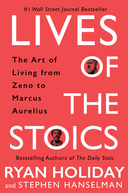 Lives of the Stoics: The Art of Living from Zeno to Marcus Aurelius - Ingram