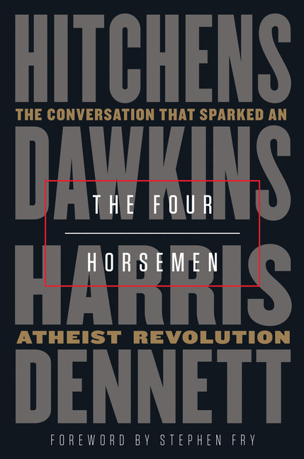 Four Horsemen: The Conversation That Sparked an Atheist Revolution - Ingram